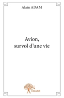 Avion, survol d'une vie (French Edition) 233269319X Book Cover