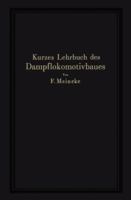 Kurzes Lehrbuch Des Dampflokomotivbaues 3642504124 Book Cover