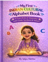 My First Indian Cultural Alphabet Book: A Fun A To Z Journey with Gods Symbols & Values B0GWRW6GXG Book Cover