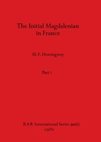 The Initial Magdalenian in France, Part i 1407389475 Book Cover