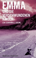 Emma und die verschwundenen Kinder: ein Cornwall-Krimi (German Edition) 3751981454 Book Cover