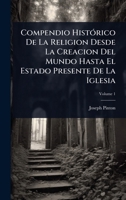 Compendio HistÃ3rico De La Religion Desde La Creacion Del Mundo Hasta El Estado Presente De La Iglesia (Spanish Edition) 1023706261 Book Cover