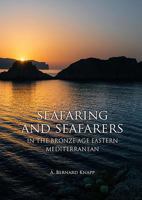Seafaring and Seafarers in the Bronze Age Eastern Mediterranean 908890555X Book Cover