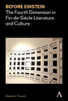 Before Einstein: The Fourth Dimension in Fin-De-Si�cle Literature and Culture 1785271784 Book Cover