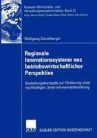 Regionale Innovationssysteme Aus Betriebswirtschaftlicher Perspektive: Gestaltungskonzepte Zur Forderung Einer Nachhaltigen Unternehmensentwicklung 3824481758 Book Cover