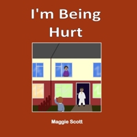 I'm Being Hurt: Softback book for primary age children to read with an adult or read themselves. Children learn through the picture book story to speak up when they are being hurt or abused 1092941029 Book Cover