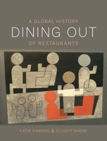 Dining Out: A Global History of Restaurants 1789140579 Book Cover