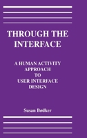 Through the Interface: A Human Activity Approach To User Interface Design 0805805702 Book Cover