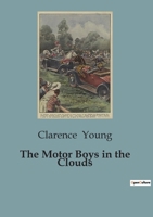 The Motor Boys in the Clouds: A Trip for Fame and Fortune B0CJB91TGW Book Cover