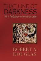 That Line of Darkness Vol II: The Gothic from Lenin to Bin Laden 1927664004 Book Cover