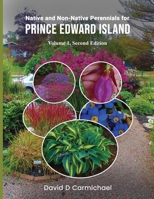 Native and Non-Native Perennials for Prince Edward Island: A Pictorial Library Vol 1 1917438702 Book Cover