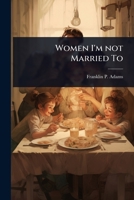 Women I'm not Married To 1024071561 Book Cover