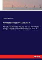 Antipaedobaptism Examined 3337368999 Book Cover