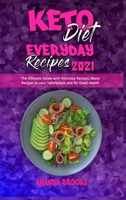 Keto Diet Everyday Recipes 2021: The Ultimate Guide with Delicious Recipes; Many Recipes to your Satisfaction and for Good Health 1914354214 Book Cover