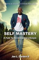 Self-Mastery: A path to an unlimited lifestyle 1981470425 Book Cover