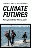 Climate Futures: Reimagining Global Climate Justice 1786997827 Book Cover