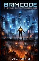 Brimcode: A Novel of Digital Transcendence B0GXS1SBB7 Book Cover