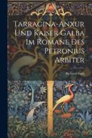 Tarracina-Anxur Und Kaiser Galba Im Romane Des Petronius Arbiter 1022701096 Book Cover