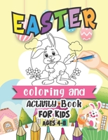 Easter Coloring And Activity Book For Kids Ages 4-8: Easter Bunny Egg Coloring And Activity Book For Kids, Happy Easter Animals Coloring Book & Activi B08WJY6DMJ Book Cover