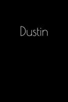 Dustin: Notebook / Journal / Diary - 6 x 9 inches (15,24 x 22,86 cm), 150 pages. Personalized for Dustin. 1693907216 Book Cover