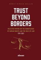 Trust Beyond Borders: Selected Papers on the Significance of Human Rights and the Rule of Law 9462362319 Book Cover