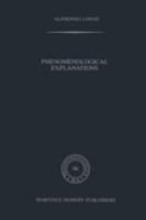 Phenomenological Explanations (Phaenomenologica) 9024733332 Book Cover