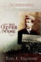 The Sauder Diaries - By Any Other Name 0987981919 Book Cover
