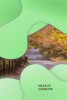 Mileage Logbook: Mileage Log & Record Book: Notebook For Business or Personal - Tracking Your Daily Miles. 1674508255 Book Cover