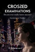 Crossed Examinations: Do you ever really know anyone? B0GTM36NJK Book Cover
