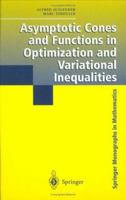 Asymptotic Cones and Functions in Optimization and Variational Inequalities 1441930361 Book Cover