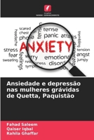 Ansiedade e depressão nas mulheres grávidas de Quetta, Paquistão (Portuguese Edition) 6207548124 Book Cover