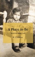 A Place to Be: Vignettes from a Life 1962834557 Book Cover