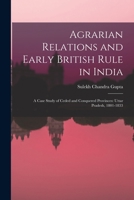 Agrarian Relations and Early British Rule in India; a Case Study of Ceded and Conquered Provinces: Uttar Pradesh, 1801-1833 1013320840 Book Cover