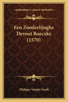 Een Zonderlijnghe Devoot Boecxke (1570) 1104860279 Book Cover