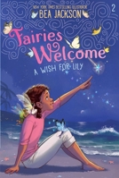 A Wish for Lily (2) (Fairies Welcome) 1665984007 Book Cover