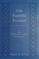 One Faithful Promise: The Wesleyan Covenant for Renewal 1501824929 Book Cover