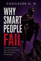 Why Smart People Fail: Lessons on Talent, Ego, and Self-Control from Demetrius the Besieger B0H23PL313 Book Cover