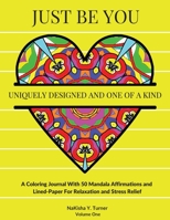 Just Be You: Uniquely Designed And One Of A Kind 1953362036 Book Cover