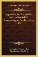 Appendice Aux Recherches Sur Les Bas-Reliefs Astronomiques Des Egyptiens (1834) 2329674686 Book Cover