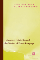 Heidegger, Holderlin, and the Subject of Poetic Language (Perspectives in Continental Philosophy) 0823223612 Book Cover