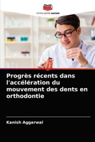 Progrès récents dans l'accélération du mouvement des dents en orthodontie 6204067818 Book Cover