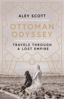 Ottoman Odyssey: Travels Through a Lost Empire 1643130757 Book Cover