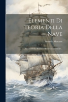 Elementi Di Teoria Della Nave: Ad Uso Della. Scuole Di Costruzione Navale... 1021206547 Book Cover