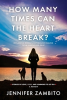 How Many Times Can the Heart Break?: Reclaiming Wholeness Through Healing from Unresolved Grief B0GXQQT6P3 Book Cover