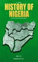 History of Nigeria : A Short History of the Nigerian State and the Military That Forged It 1959024019 Book Cover