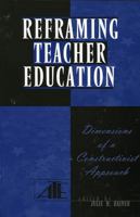 Reframing Teacher Education: Dimensions of a Constructionist Approach 0787296481 Book Cover