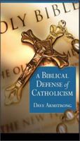 A Biblical Defense of Catholicism 1928832954 Book Cover