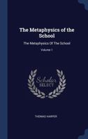 The Metaphysics Of The School V1 1276351623 Book Cover