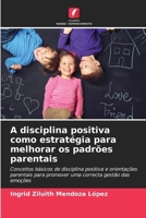 A disciplina positiva como estratégia para melhorar os padrões parentais (Portuguese Edition) 6206959414 Book Cover