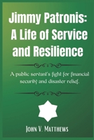 Jimmy Patronis: A Life of Service and Resilience: A public servant’s fight for financial security and disaster relief. B0F2DQYC83 Book Cover